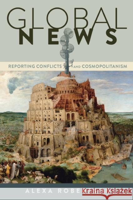 Global News: Reporting Conflicts and Cosmopolitanism Cottle, Simon 9781433124242 Peter Lang Publishing Inc - książka