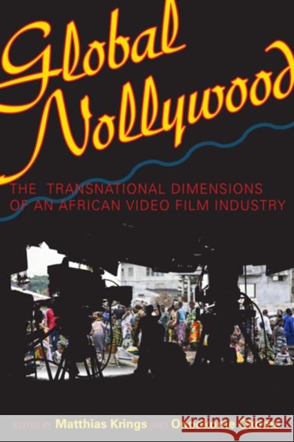 Global Nollywood: The Transnational Dimensions of an African Video Film Industry Krings, Matthias 9780253009357  - książka