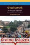 Global Nomads: An Ethnography of Migration, Islam, and Politics in West Africa Fioratta, Susanna 9780197510216 Oxford University Press, USA