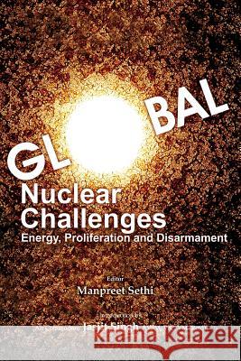 Global Nuclear Challenges: Energy, Proliferation and Disarmament Manpreet Sethi 9788187966791 Knowledge World International - książka