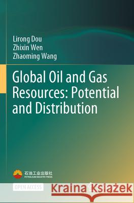 Global Oil and Gas Resources: Potential and Distribution Dou, Lirong, Wen, Zhixin, Wang, Zhaoming 9789819747580 Springer Nature Singapore - książka
