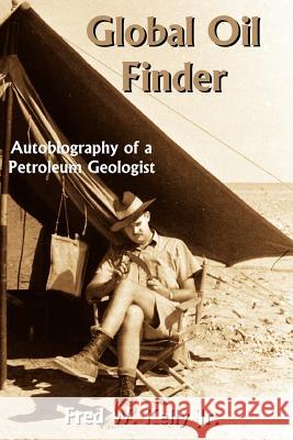 Global Oil Finder: Autobiography of a Petroleum Geologist Kelly, Fred W., Jr. 9781420873580 Authorhouse - książka