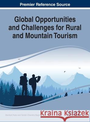 Global Opportunities and Challenges for Rural and Mountain Tourism Devkant Kala Satish Chandra Bagri  9781799813026 Business Science Reference - książka