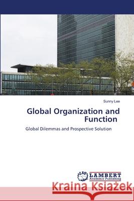Global Organization and Function Lee, Sunny 9786207470082 LAP Lambert Academic Publishing - książka