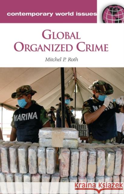 Global Organized Crime: A Reference Handbook Roth, Mitchel P. 9781598843323 ABC-CLIO - książka