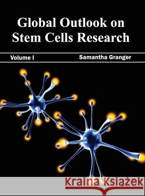 Global Outlook on Stem Cells Research: Volume I Samantha Granger 9781632393623 Callisto Reference - książka