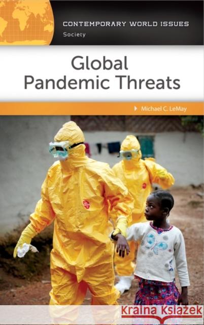 Global Pandemic Threats: A Reference Handbook Michael C. LeMay 9781440842825 ABC-CLIO - książka