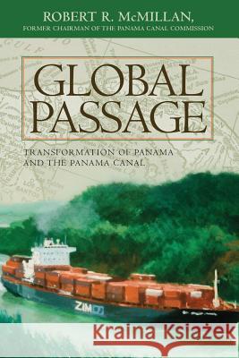 Global Passage: Transformation of Panama and the Panama Canal Robert R. McMillan 9781491051252 Createspace - książka