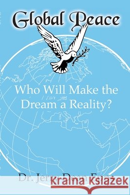 Global Peace: Who Will Make the Dream a Reality? Epps, Jerry Dean 9798349472862 Recipe for Hope - książka