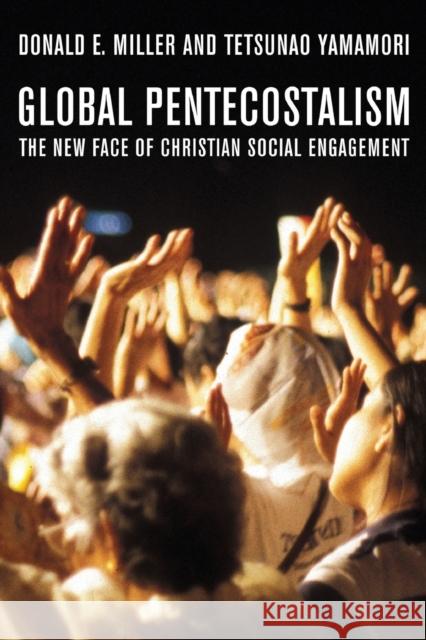 Global Pentecostalism: The New Face of Christian Social Engagement [With DVD] Miller, Donald E. 9780520251946  - książka