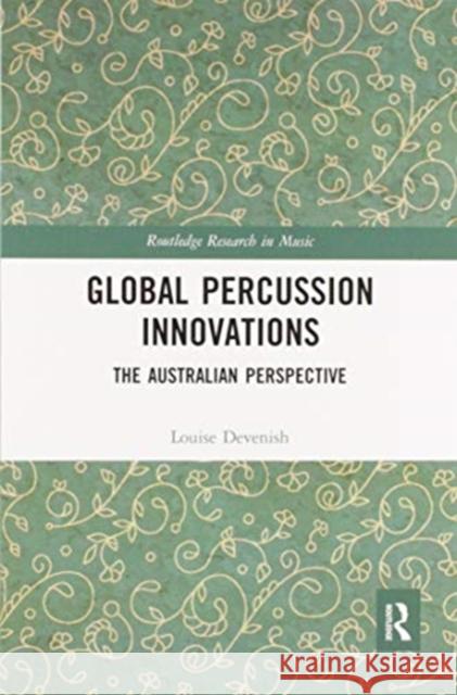 Global Percussion Innovations: The Australian Perspective Louise Devenish 9780367587406 Routledge - książka