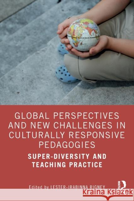 Global Perspectives and New Challenges in Culturally Responsive Pedagogies: Super-diversity and Teaching Practice Lester Rigney 9781032371795 Routledge - książka