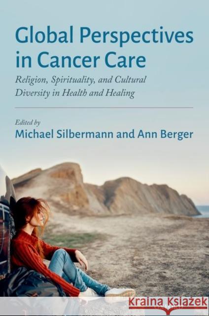 Global Perspectives in Cancer Care: Religion, Spirituality, and Cultural Diversity in Health and Healing Michael Silbermann Ann Berger 9780197551349 Oxford University Press, USA - książka