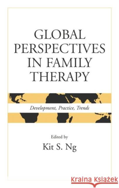 Global Perspectives in Family Therapy: Development, Practice, Trends Kit S. Ng   9781138011946 Taylor and Francis - książka