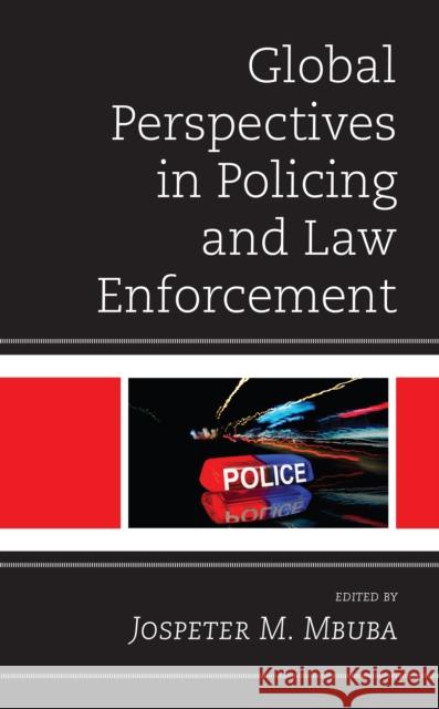 Global Perspectives in Policing and Law Enforcement Jospeter M. Mbuba Joseph Appiahene-Gyamfi Monika Baylis 9781793637246 Lexington Books - książka