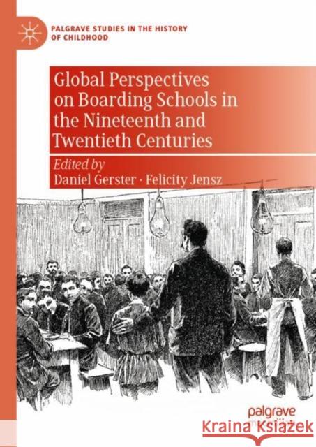 Global Perspectives on Boarding Schools in the Nineteenth and Twentieth Centuries  9783030990404 Springer Nature Switzerland AG - książka