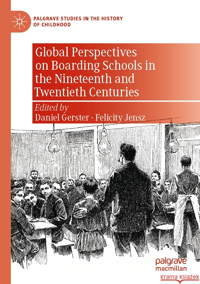 Global Perspectives on Boarding Schools in the Nineteenth and Twentieth Centuries  9783030990435 Springer International Publishing - książka