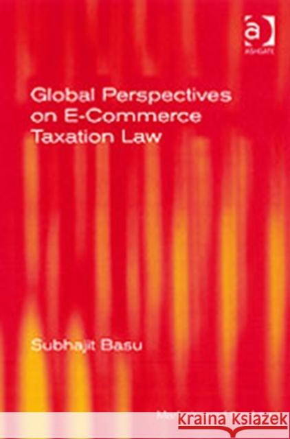 Global Perspectives on E-Commerce Taxation Law  9780754647317 Ashgate Publishing Limited - książka