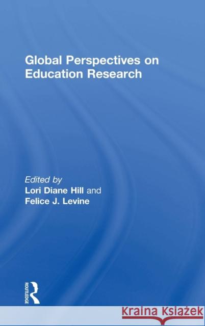 Global Perspectives on Education Research Lori Diane Hill Felice J. Levine 9780815356257 Routledge - książka
