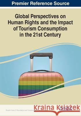 Global Perspectives on Human Rights and the Impact of Tourism Consumption in the 21st Century Maximiliano E Korstanje Vanessa G B Gowreesunkar  9781668487273 Business Science Reference - książka
