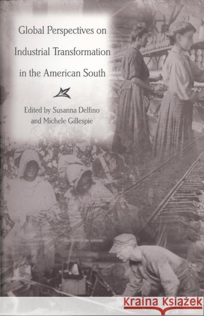 Global Perspectives on Industrial Transformation in the American South Susanna Delfino Michele Gillespie 9780826215833 University of Missouri Press - książka