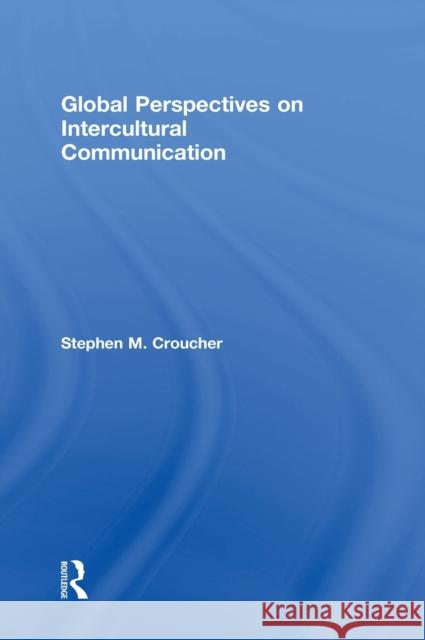 Global Perspectives on Intercultural Communication Stephen M. Croucher 9781138860773 Routledge - książka