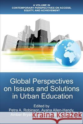 Global Perspectives on Issues and Solutions in Urban Education Robinson, Petra A. 9781641135382 Information Age Publishing - książka