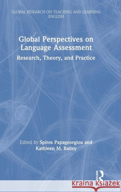 Global Perspectives on Language Assessment: Research, Theory, and Practice Spiros Papageorgiou, Kathleen M. Bailey 9781138345362 Taylor & Francis Ltd - książka