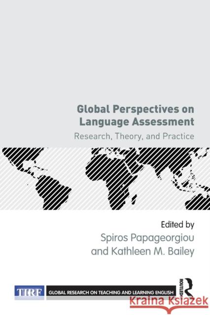 Global Perspectives on Language Assessment: Research, Theory, and Practice Spiros Papageorgiou, Kathleen M. Bailey 9781138345379 Taylor & Francis Ltd - książka