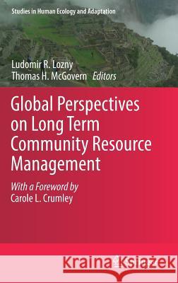 Global Perspectives on Long Term Community Resource Management Ludomir Lozny Thomas McGovern 9783030157999 Springer - książka
