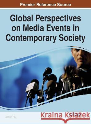 Global Perspectives on Media Events in Contemporary Society Andrew Fox 9781466699670 Information Science Reference - książka