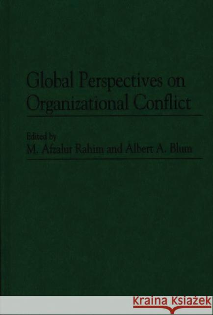 Global Perspectives on Organizational Conflict M. Afzalur Rahim Albert A. Blum 9780275938284 Praeger Publishers - książka