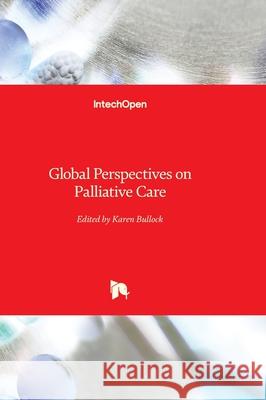Global Perspectives on Palliative Care Karen Bullock 9781836344100 Intechopen - książka