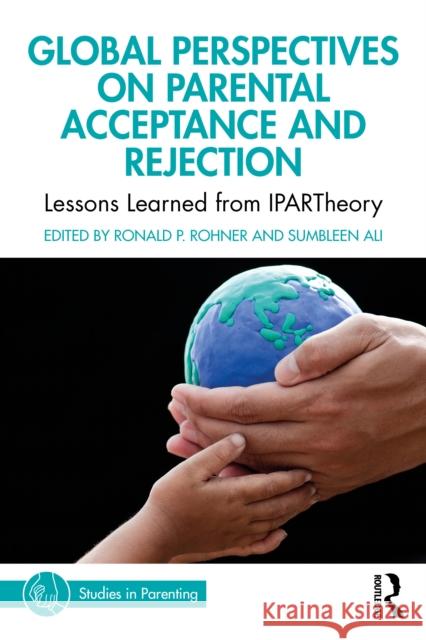 Global Perspectives on Parental Acceptance and Rejection: Lessons Learned from Ipartheory Ronald P. Rohner Sumbleen Ali 9781032563008 Routledge - książka