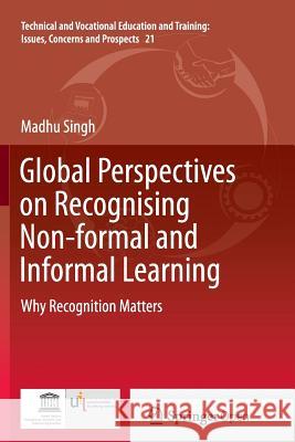 Global Perspectives on Recognising Non-Formal and Informal Learning: Why Recognition Matters Singh, Madhu 9783319385495 Springer - książka