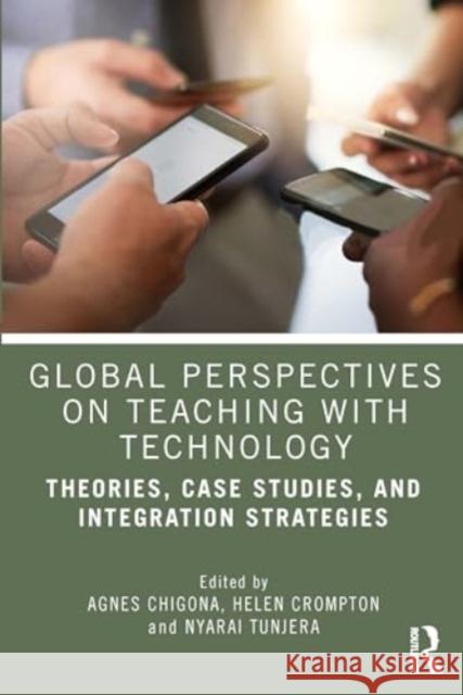 Global Perspectives on Teaching with Technology: Theories, Case Studies, and Integration Strategies Agnes Chigona Helen Crompton Nyarai Tunjera 9781032524245 Routledge - książka