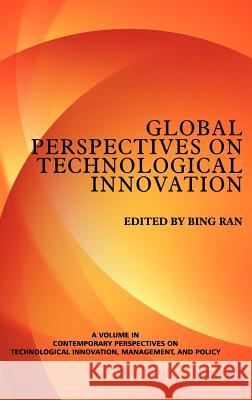 Global Perspectives on Technological Innovation (Hc) Ran, Bing 9781623960599 Information Age Publishing - książka