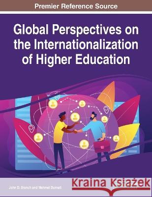 Global Perspectives on the Internationalization of Higher Education John D. Branch Mehmet Durnali 9781668459331 IGI Global - książka