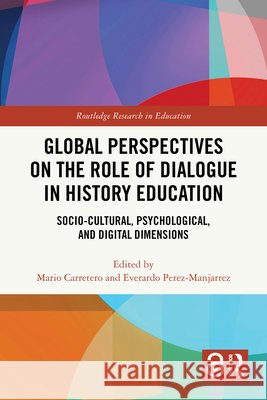 Global Perspectives on the Role of Dialogue in History Education: Socio-cultural, Psychological, and Digital Dimensions  9781032880242 Taylor & Francis Ltd - książka