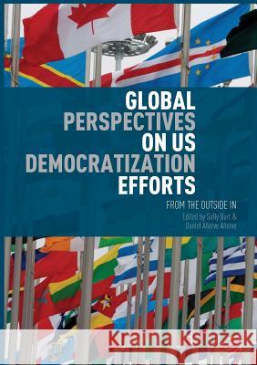 Global Perspectives on Us Democratization Efforts: From the Outside in Burt, Sally 9781349954810 Palgrave MacMillan - książka