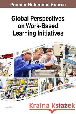 Global Perspectives on Work-Based Learning Initiatives Jon Talbot 9781522569770 Information Science Reference - książka