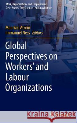 Global Perspectives on Workers' and Labour Organizations Maurizio Atzeni Immanuel Ness 9789811078828 Springer - książka