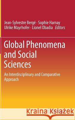 Global Phenomena and Social Sciences: An Interdisciplinary and Comparative Approach Bergé, Jean-Sylvestre 9783319601793 Springer - książka