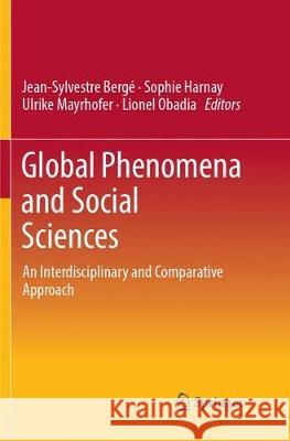 Global Phenomena and Social Sciences: An Interdisciplinary and Comparative Approach Bergé, Jean-Sylvestre 9783319867977 Springer - książka