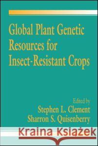 Global Plant Genetic Resources for Insect-Resistant Crops Stephen L. Clement Sharron S. Quisenberry Clement 9780849326950 CRC Press - książka