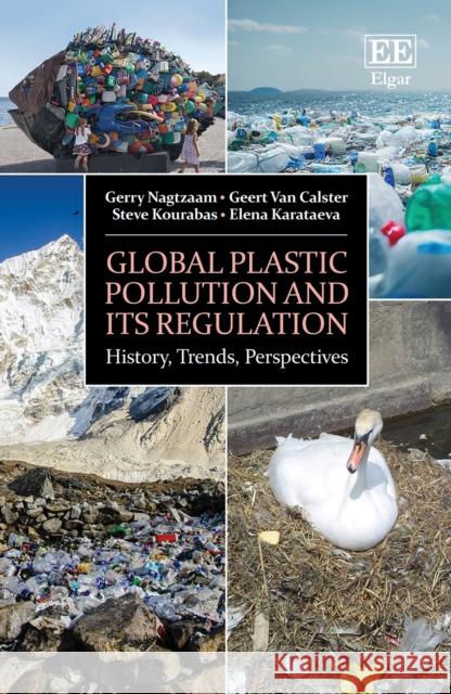 Global Plastic Pollution and its Regulation: History, Trends, Perspectives Elena Karataeva 9781800373549 Edward Elgar Publishing Ltd - książka