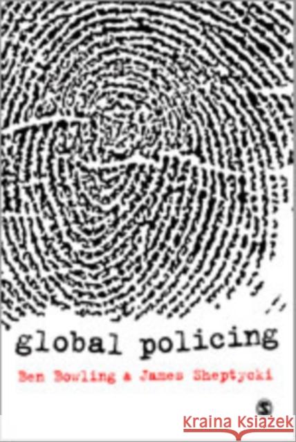 Global Policing Ben Bowling James W. E. Sheptycki 9781849200813 Sage Publications (CA) - książka