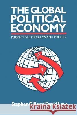 Global Political Economy: Perspectives, Problems, and Policies Gill, Stephen 9780801837647 Johns Hopkins University Press - książka