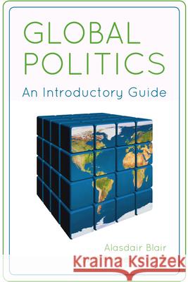 Global Politics: An Introductory Guide Alasdair Blair, Steven Curtis 9781474404020 Edinburgh University Press (ML) - książka