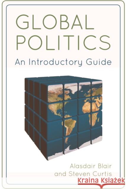 Global Politics: An Introductory Guide Alasdair Blair, Steven Curtis 9781474404044 Edinburgh University Press - książka